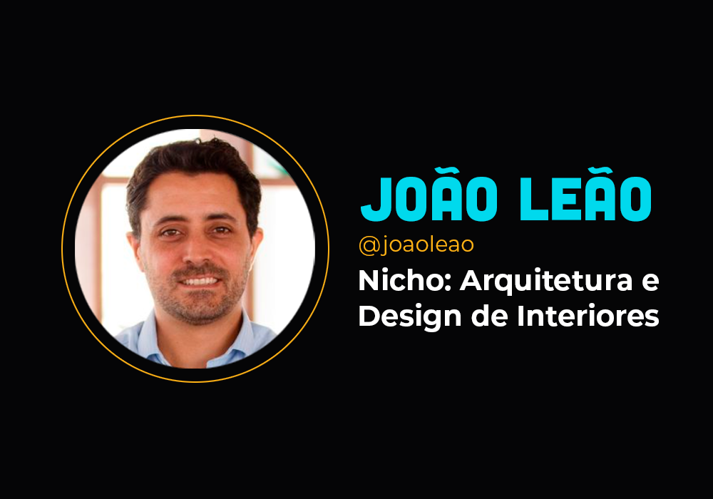 Ele fez 6em7 no nicho de arquitetura – João Leão