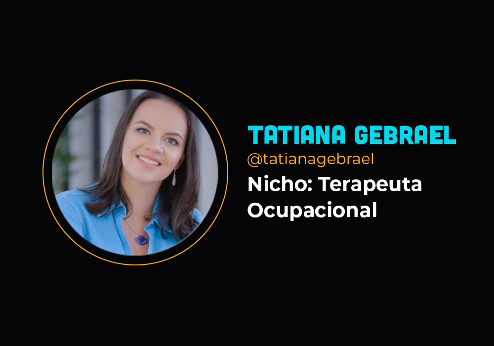 Ela faturou 6 em 7 com terapia ocupacional – Tatiana Gebrael