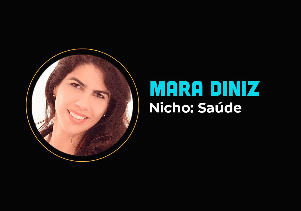 Ela fez 6em6 no nicho de saúde – Mara Diniz