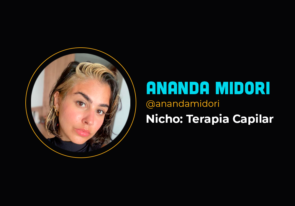 Ela tem 27 anos e fez 6 em 7 no nicho de terapia capilar – Ananda Midori