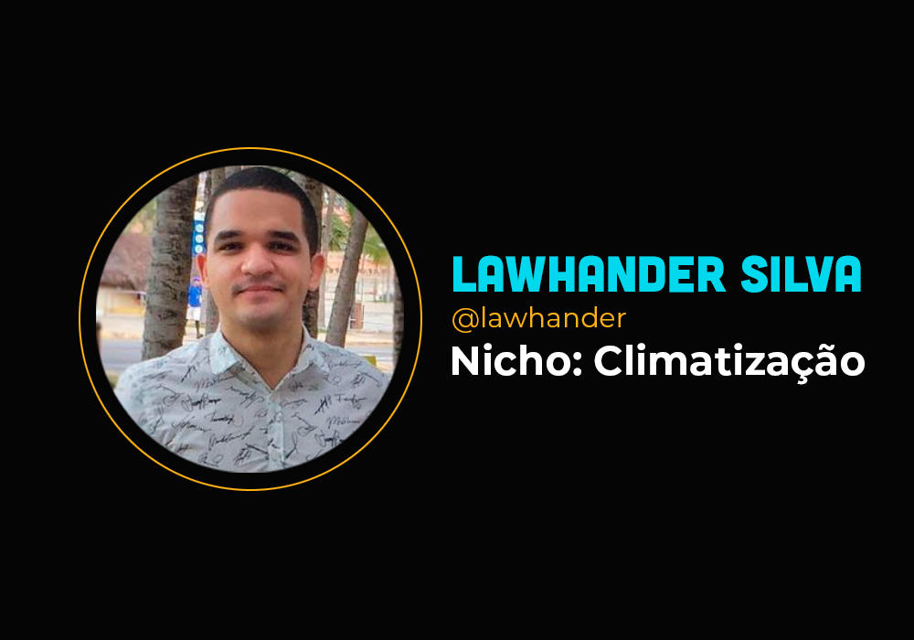 Ele fez R$ 208 mil em 7 dias com curso de climatização – Lawhander Silva e Iara