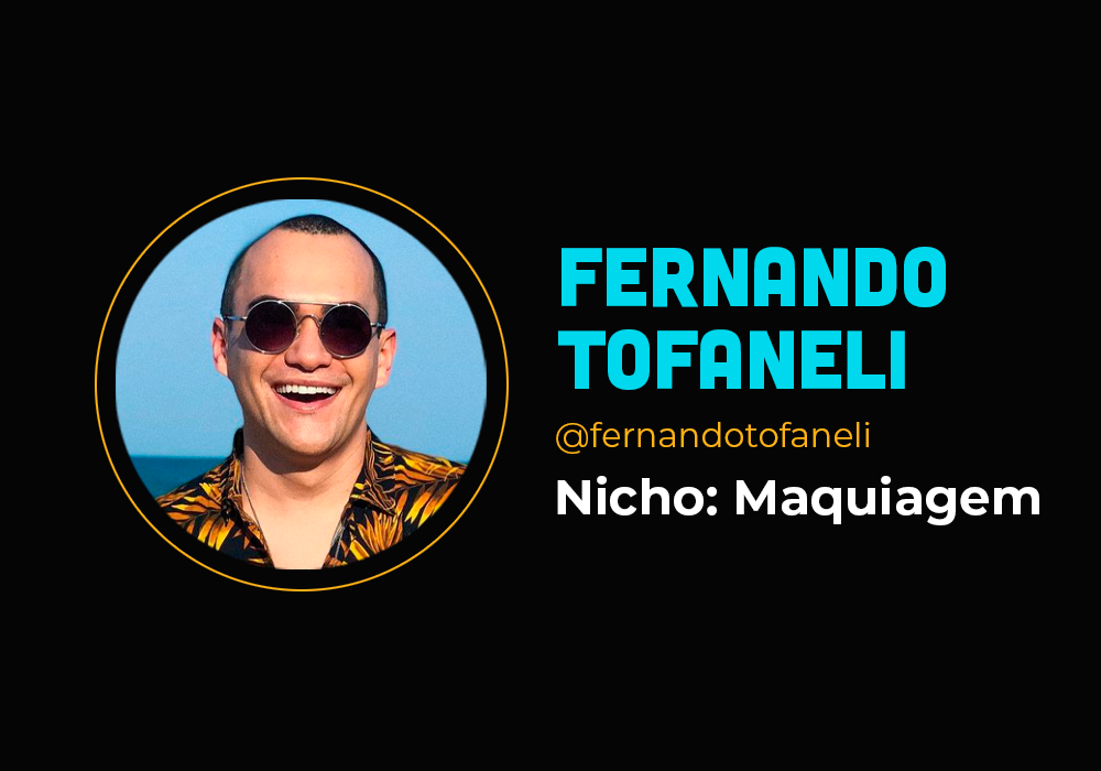 Ele fez 6em7 no nicho de maquiagem em plena pandemia – Fernando Tofaneli