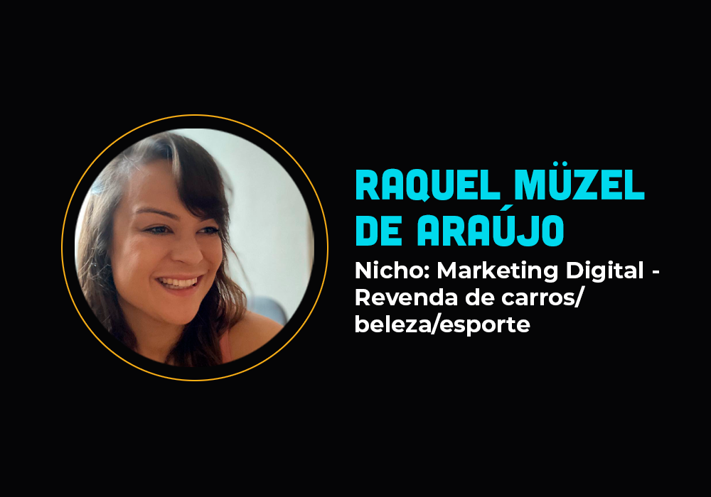 Ela faturou 6 dígitos em apenas dois dias –  Raquel Müzel Ferraz de Araújo