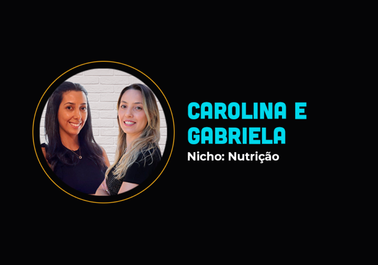 Elas nunca se viram pessoalmente e fizeram 6em7 no nicho de nutrição – Carolina e Gabriela